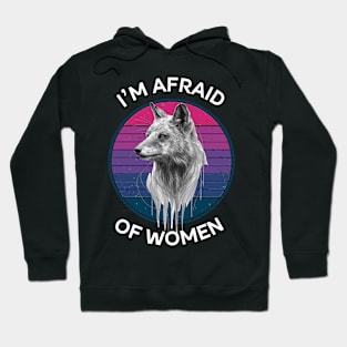 I'M AFRAID OF WOMEN Hoodie